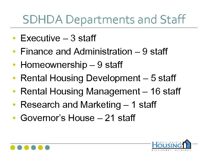 SDHDA Departments and Staff • • Executive – 3 staff Finance and Administration –