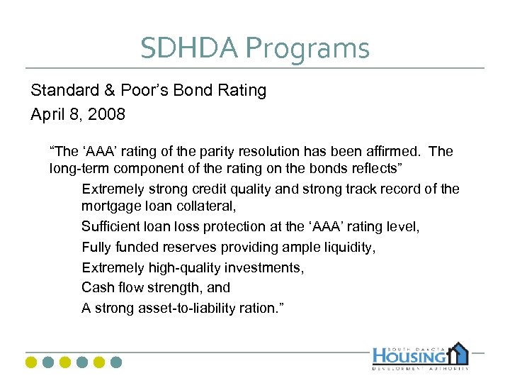 SDHDA Programs Standard & Poor’s Bond Rating April 8, 2008 “The ‘AAA’ rating of