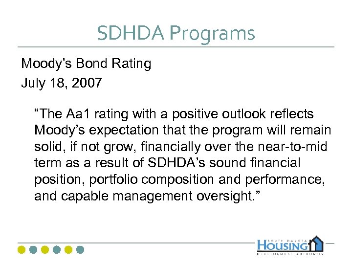 SDHDA Programs Moody’s Bond Rating July 18, 2007 “The Aa 1 rating with a