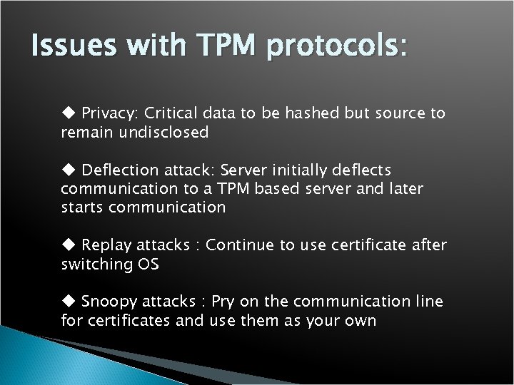 Issues with TPM protocols: u Privacy: Critical data to be hashed but source to