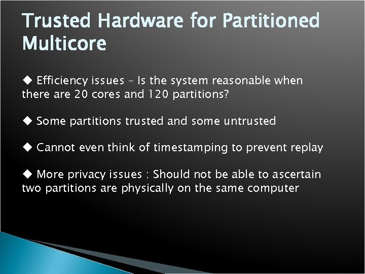 Trusted Hardware for Partitioned Multicore u Efficiency issues – Is the system reasonable when