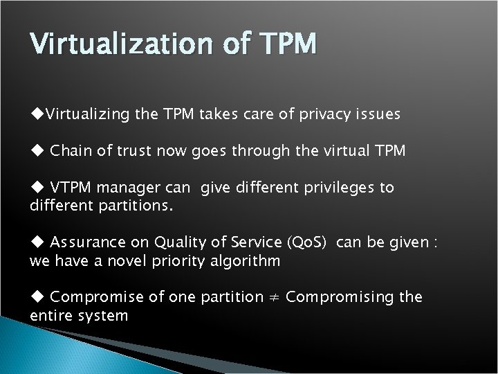 Virtualization of TPM u. Virtualizing the TPM takes care of privacy issues u Chain