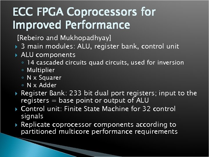 ECC FPGA Coprocessors for Improved Performance [Rebeiro and Mukhopadhyay] 3 main modules: ALU, register