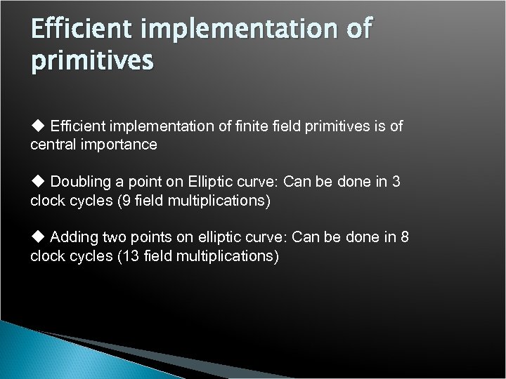 Efficient implementation of primitives u Efficient implementation of finite field primitives is of central