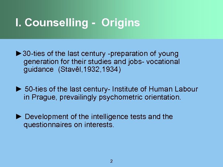 I. Counselling - Origins ► 30 -ties of the last century -preparation of young
