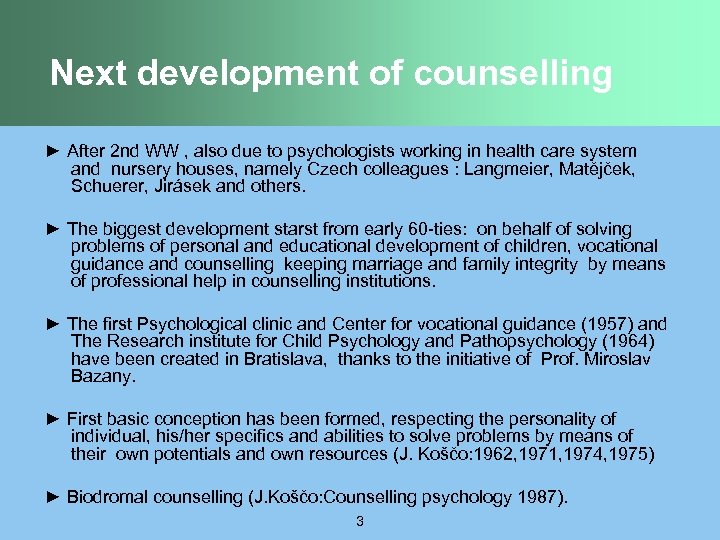 Next development of counselling ► After 2 nd WW , also due to psychologists