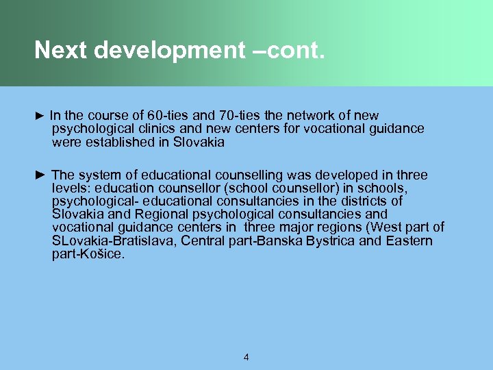 Next development –cont. ► In the course of 60 -ties and 70 -ties the