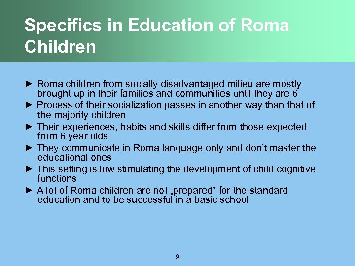 Specifics in Education of Roma Children ► Roma children from socially disadvantaged milieu are