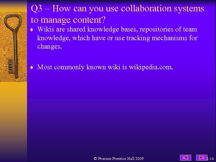 Q 3 – How can you use collaboration systems to manage content? ¨ Wikis