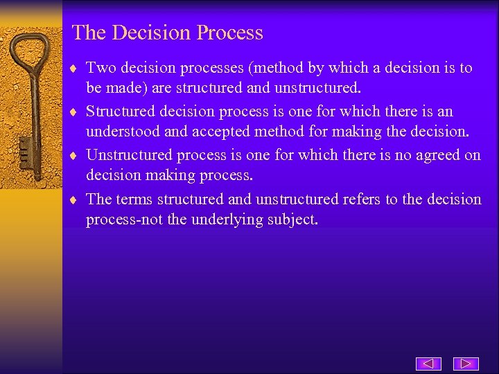 The Decision Process ¨ Two decision processes (method by which a decision is to