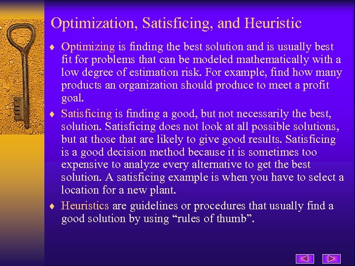 Optimization, Satisficing, and Heuristic ¨ Optimizing is finding the best solution and is usually