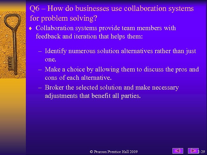 Q 6 – How do businesses use collaboration systems for problem solving? ¨ Collaboration