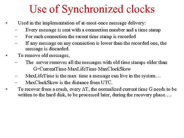 Use of Synchronized clocks • • • Used in the implementation of at-most-once message