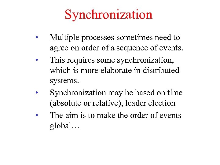 Synchronization • • Multiple processes sometimes need to agree on order of a sequence