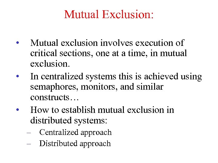 Mutual Exclusion: • • • Mutual exclusion involves execution of critical sections, one at