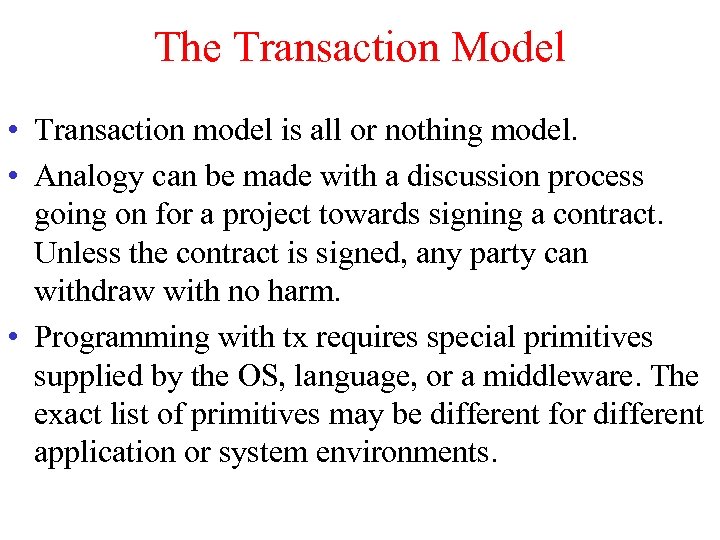 The Transaction Model • Transaction model is all or nothing model. • Analogy can