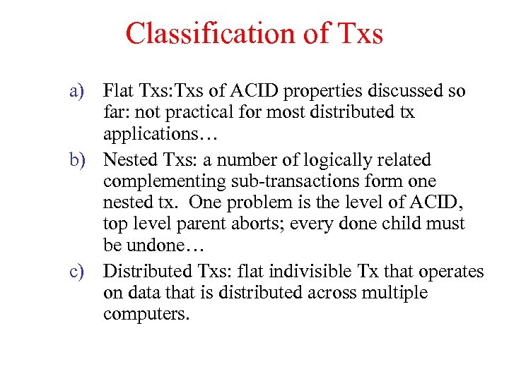 Classification of Txs a) Flat Txs: Txs of ACID properties discussed so far: not