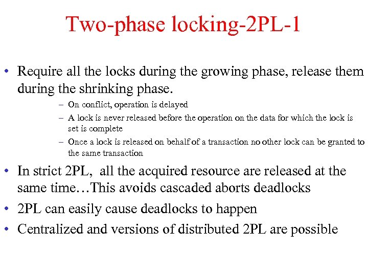 Two-phase locking-2 PL-1 • Require all the locks during the growing phase, release them