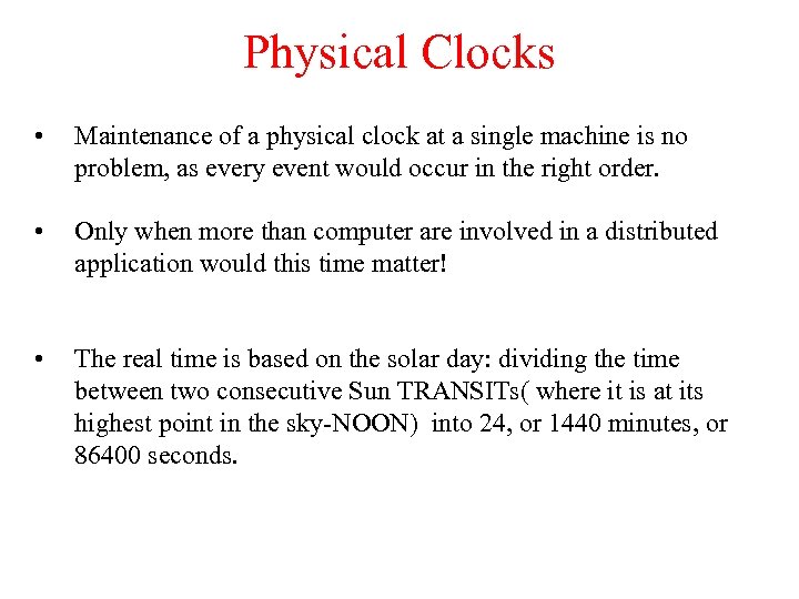 Physical Clocks • Maintenance of a physical clock at a single machine is no