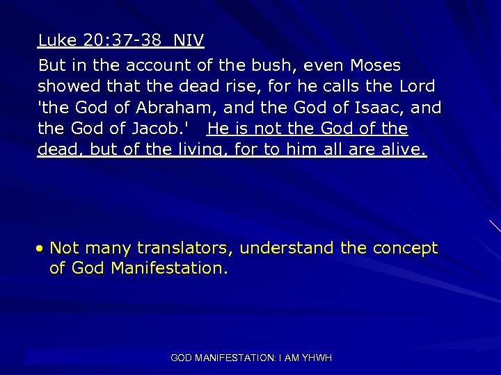 Luke 20: 37 -38 NIV But in the account of the bush, even Moses