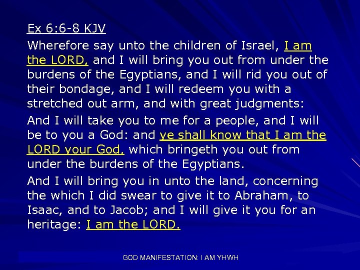 Ex 6: 6 -8 KJV Wherefore say unto the children of Israel, I am