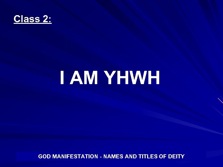 Class 2: I AM YHWH GOD MANIFESTATION - NAMES AND TITLES OF DEITY 