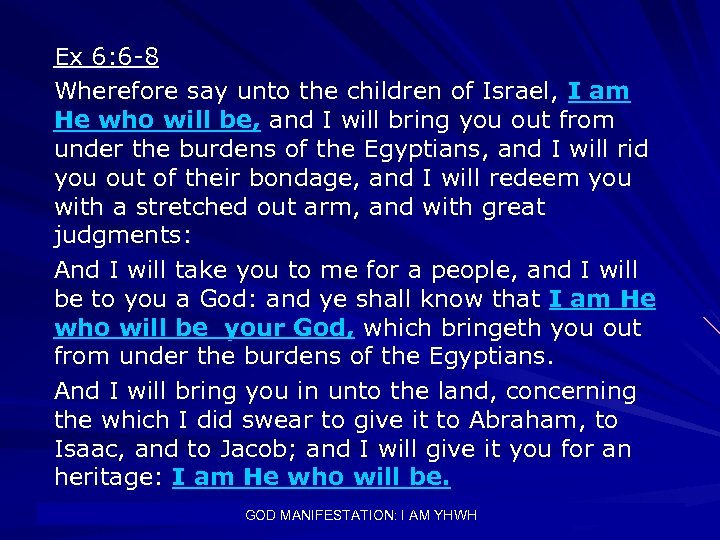 Ex 6: 6 -8 Wherefore say unto the children of Israel, I am He