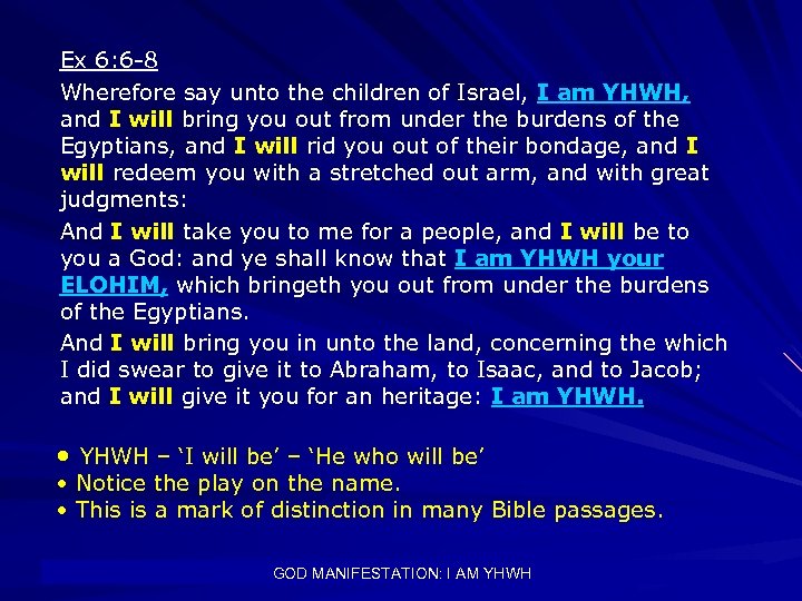 Ex 6: 6 -8 Wherefore say unto the children of Israel, I am YHWH,