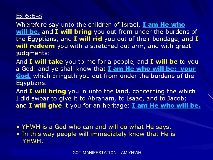 Ex 6: 6 -8 Wherefore say unto the children of Israel, I am He