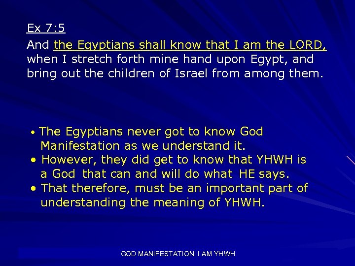 Ex 7: 5 And the Egyptians shall know that I am the LORD, when