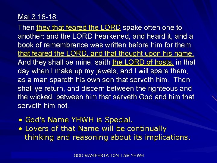 Mal 3: 16 -18 Then they that feared the LORD spake often one to