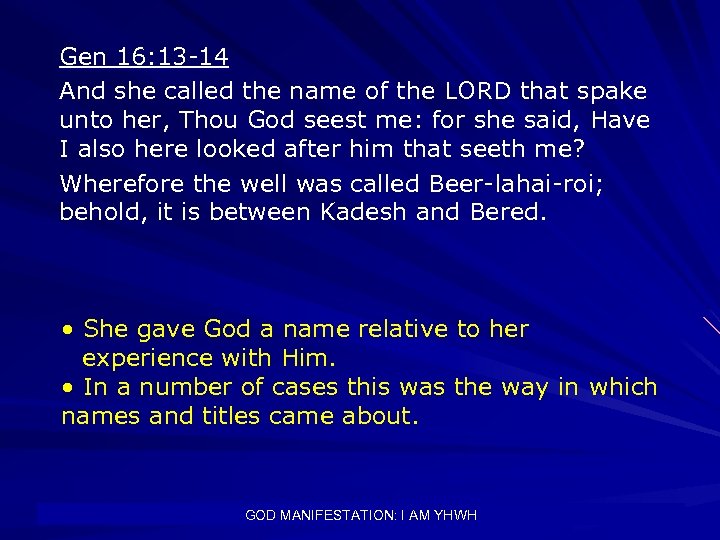 Gen 16: 13 -14 And she called the name of the LORD that spake