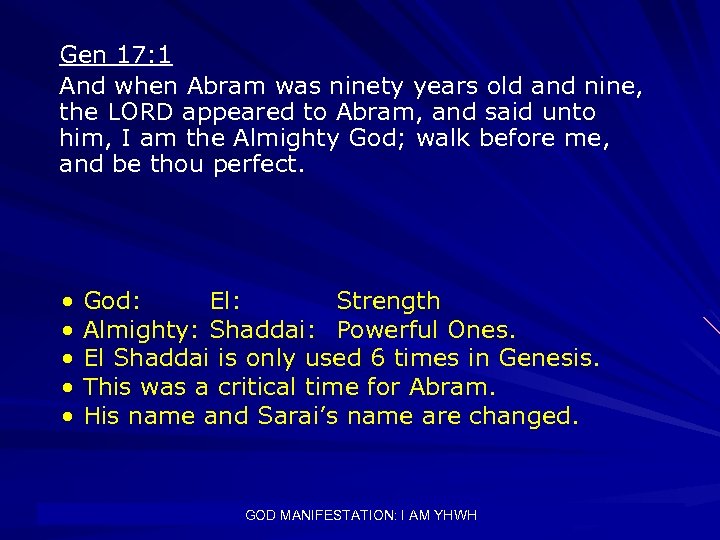 Gen 17: 1 And when Abram was ninety years old and nine, the LORD