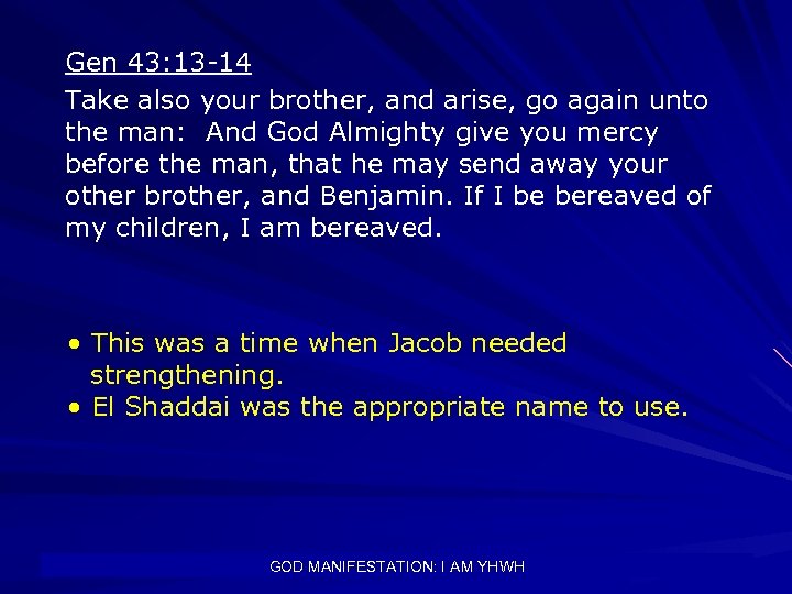 Gen 43: 13 -14 Take also your brother, and arise, go again unto the