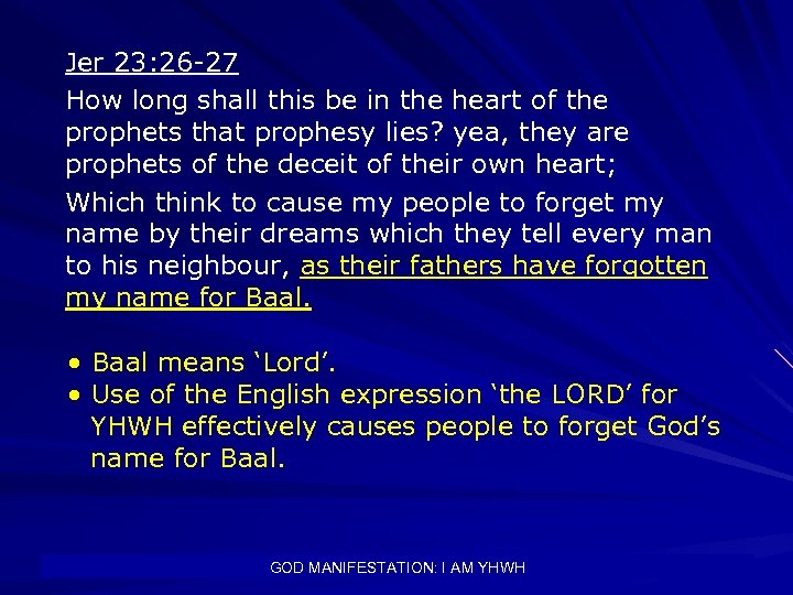 Jer 23: 26 -27 How long shall this be in the heart of the