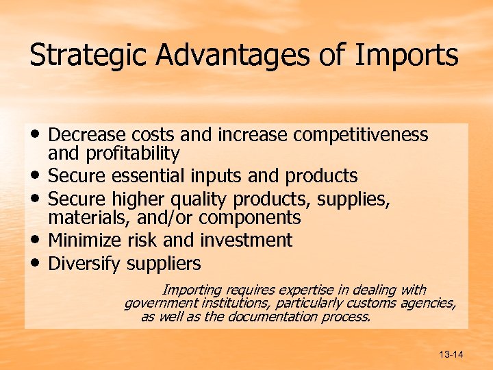 Strategic Advantages of Imports • Decrease costs and increase competitiveness • • and profitability