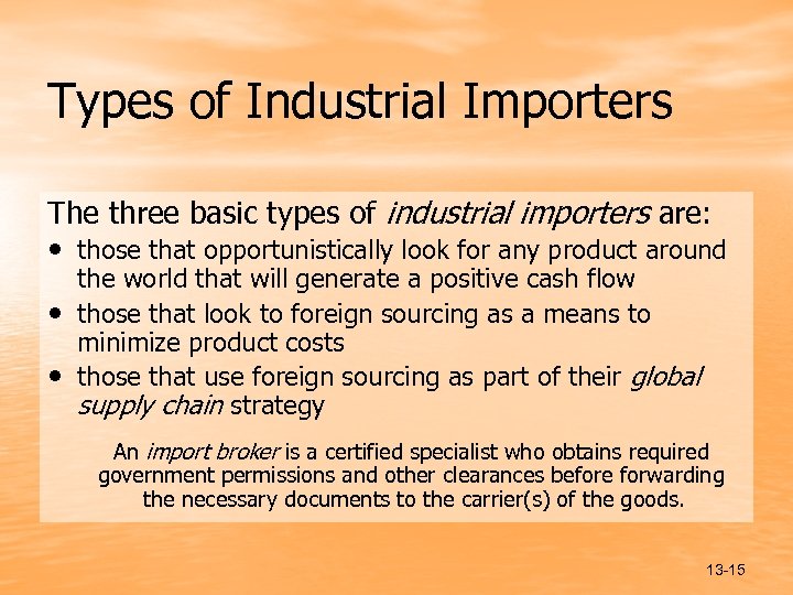Types of Industrial Importers The three basic types of industrial importers are: • those
