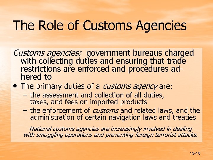 The Role of Customs Agencies Customs agencies: government bureaus charged with collecting duties and