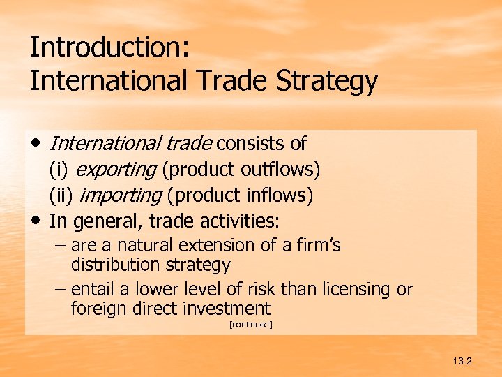 Introduction: International Trade Strategy • International trade consists of • (i) exporting (product outflows)