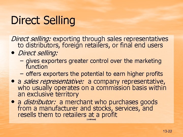 Direct Selling Direct selling: exporting through sales representatives to distributors, foreign retailers, or final
