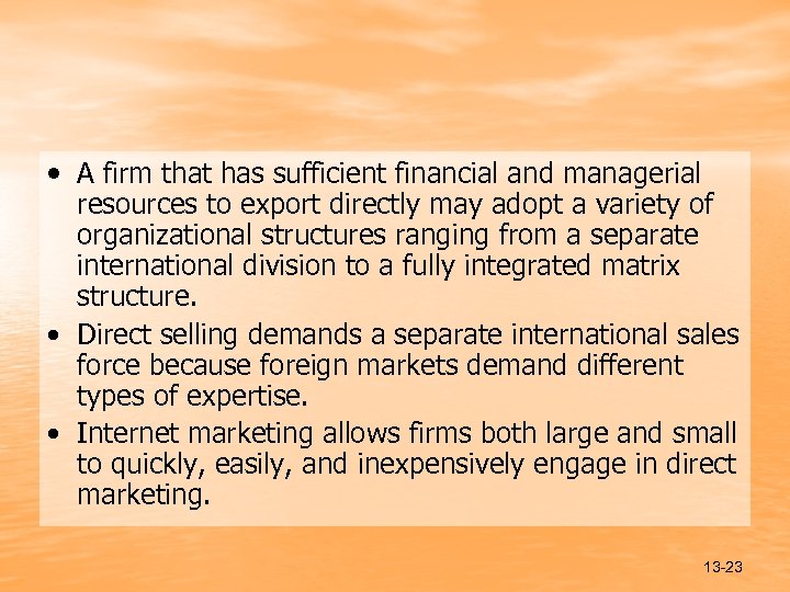  • A firm that has sufficient financial and managerial resources to export directly