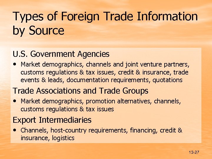 Types of Foreign Trade Information by Source U. S. Government Agencies • Market demographics,