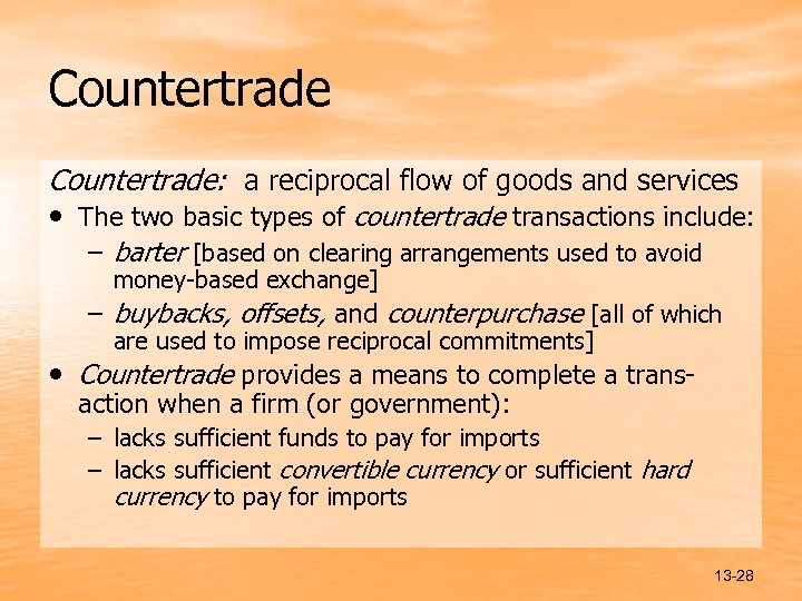 Countertrade: a reciprocal flow of goods and services • The two basic types of