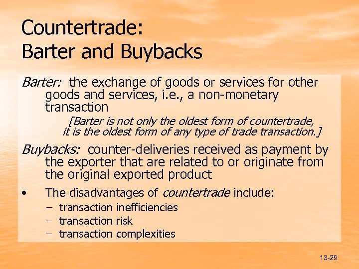 Countertrade: Barter and Buybacks Barter: the exchange of goods or services for other goods