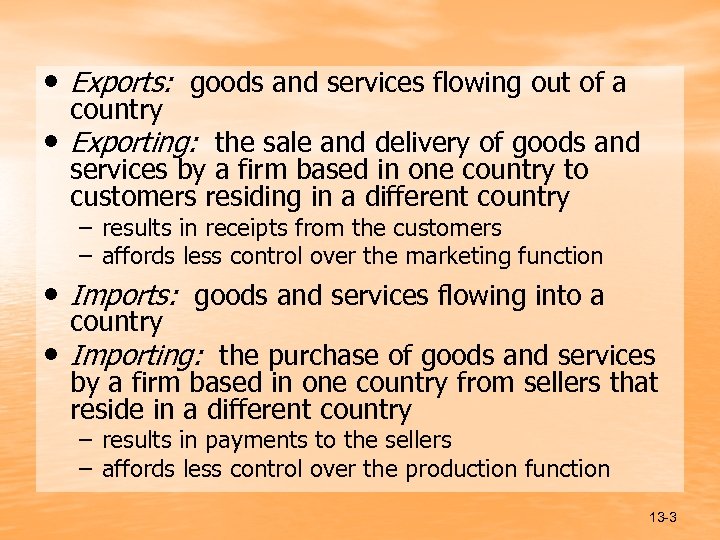  • Exports: goods and services flowing out of a country • Exporting: the