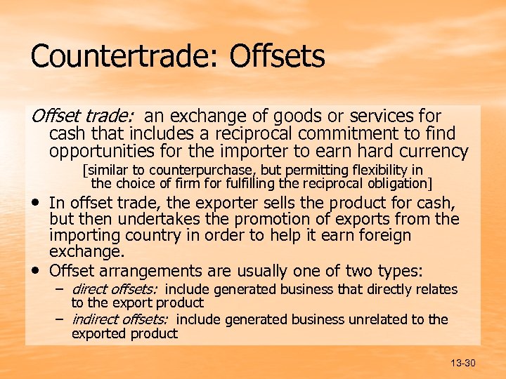 Countertrade: Offsets Offset trade: an exchange of goods or services for cash that includes