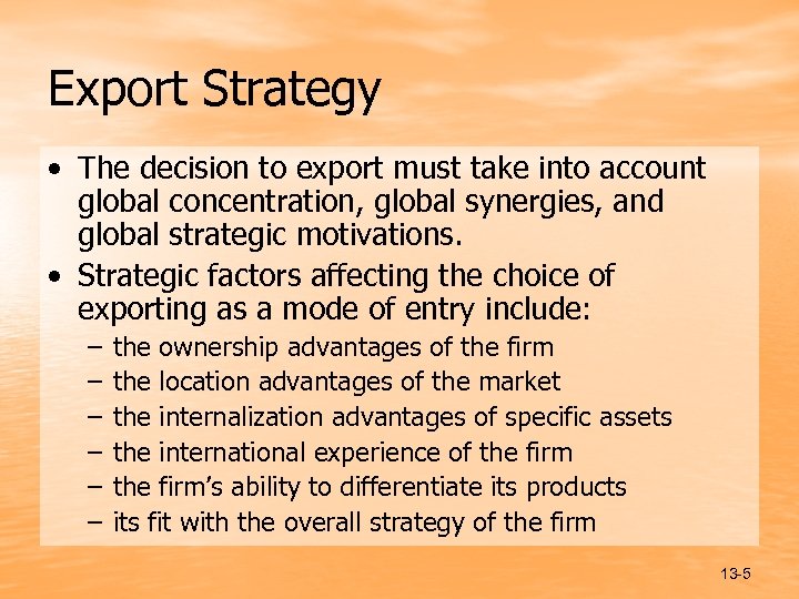 Export Strategy • The decision to export must take into account global concentration, global