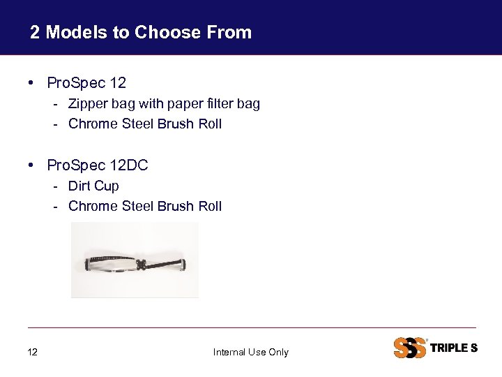 2 Models to Choose From • Pro. Spec 12 - Zipper bag with paper