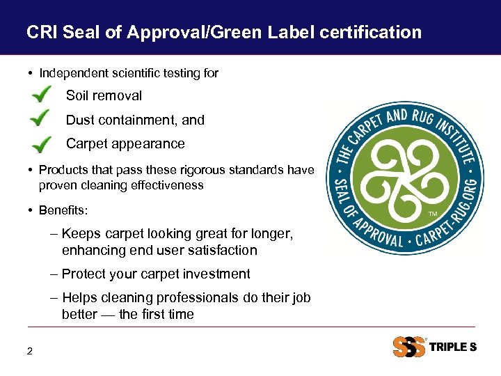 CRI Seal of Approval/Green Label certification • Independent scientific testing for Soil removal Dust
