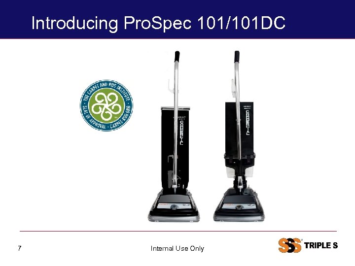 Introducing Pro. Spec 101/101 DC 7 Internal Use Only 